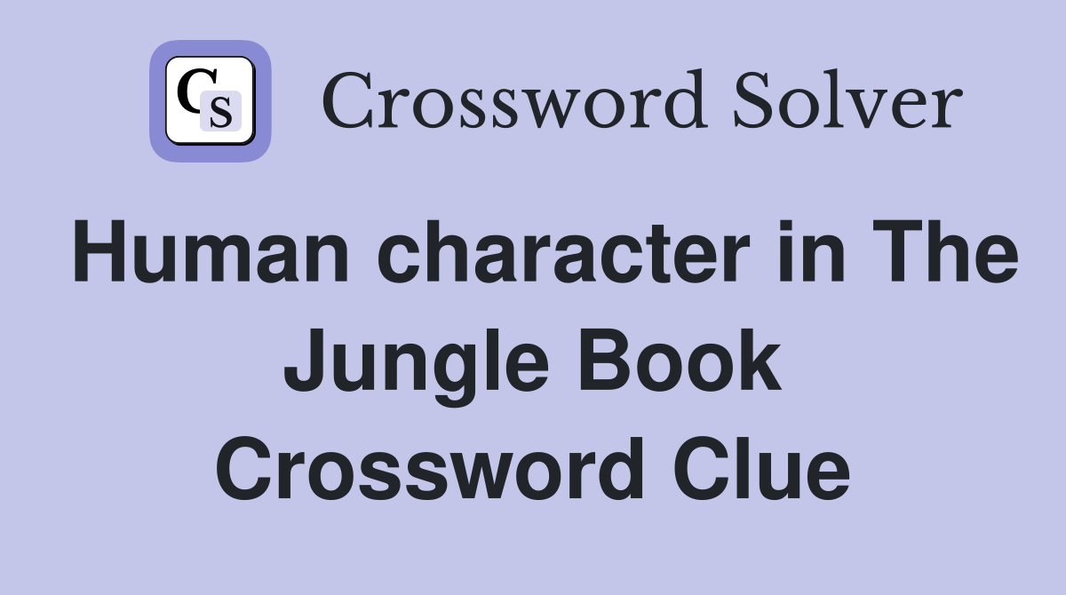 human character in the jungle book crossword clue